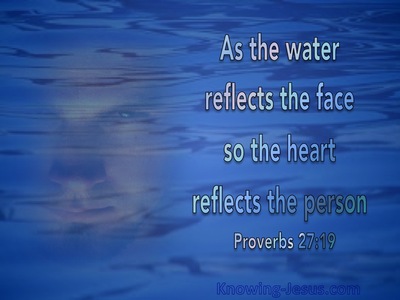 Proverbs 27:19 As The Water Reflects The Face (blue)